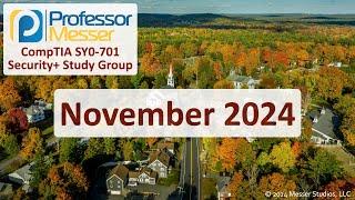 Professor Messer's SY0-701 Security+ Study Group - November 2024