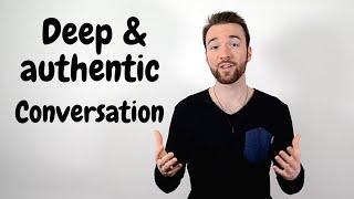 How to Connect With Someone on a Deeper Level Through Curiosity and Authenticity