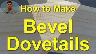 Double Bevel Dovetails (Compound Mitre Dovetails)