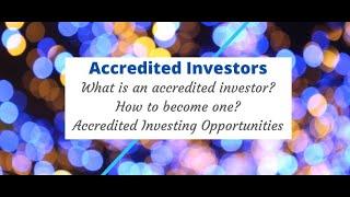 Accredited Investor Opportunities - Everything You Need to Know About Accredited Investing