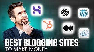 7 Best Blogging Platform Sites to Make Money in 2024