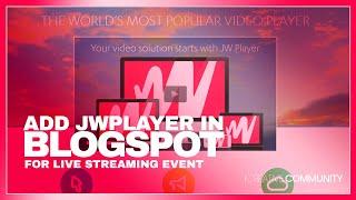 HOW TO ADD JWPLAYER TO BLOGSPOT