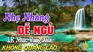 Bolero Chọn Lọc Cực Êm Tai - LK Nhạc Vàng Xưa Trữ Tình KHÔNG QUẢNG CÁO Ru Ngủ Đêm Khuya Cả Xóm Phê