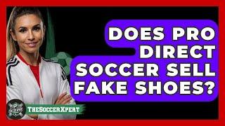 Does Pro Direct Soccer sell fake shoes? - The Sport Xpert