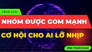ĐẦU TƯ CHỨNG KHOÁN | Chứng khoán hôm nay: NHÓM CỔ PHIẾU ĐƯỢC GOM MẠNH - CƠ HỘI CHO NGƯỜI LỠ NHỊP
