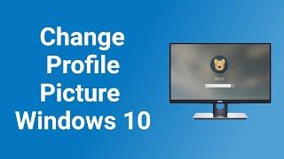 How to Change User Profile Picture in Windows 10