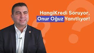 HangiKredi Soruyor, HangiPara Genel Müdürü Onur Oğuz Yanıtlıyor.