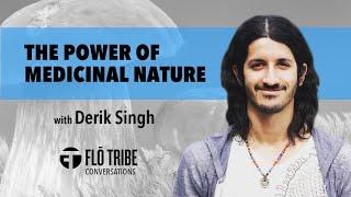 The Power of Medicinal Nature with Derik Singh