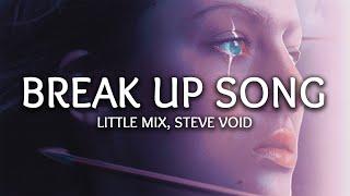 Little Mix - Break Up Song (Lyrics) (Steve Void Remix)