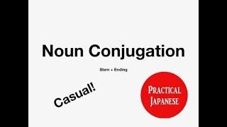 HOW TO CONJUGATE JAPANESE NOUNS (casual) - Practical Japanese