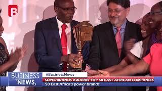 SUPERBRANDS AWARDS TOP 50 EAST AFRICAN COMPANIES BUSINESS NEWS 19th Nov 2018