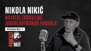 Balkan Rules Podcast Ep. 21 - Nikola Nikić - Smjeh do suza sa velikim čovjekom i fudbalerom