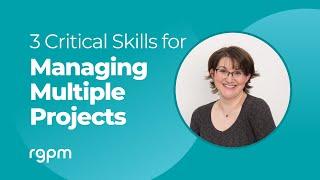 3 Critical Skills for Managing Multiple Projects