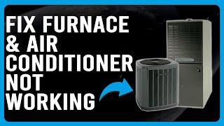 How To Fix Furnace And Air Conditioner Not Working (Why Are My Furnace And AC Not Coming On?)