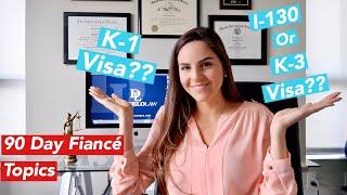 90 Day Fiance Visa Explained: K-1 vs. K-3 vs. I-130