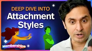 Attachment Styles Deep Dive (Valentines Members Gift)