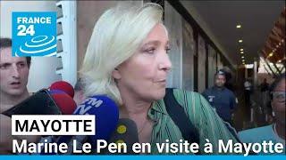 Marine Le Pen en visite à Mayotte pour mettre la pression sur le gouvernement • FRANCE 24