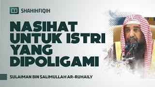 Nasihat Untuk Istri yang Dipoligami - Syaikh Sulaiman bin Salimullah Ar-Ruhaily