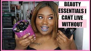 TOP BEAUTY ESSENTIALS I CAN'T LIVE WITHOUT