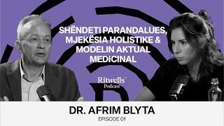 Dr. Afrim Blyta: PJESA 2/2-të: Shëndeti parandalues, mjekësia holistike & modelin aktual medicinal