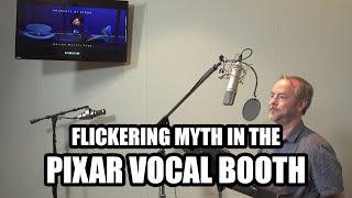 Flickering Myth in the Pixar Vocal Booth