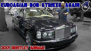 EuroAsian Bob Strikes Again! See the 2001 Bentley Arnage in the CAR WIZARD's shop.