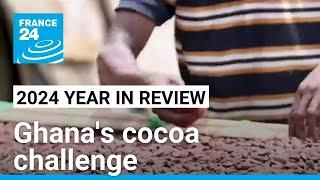 2024 Year in Review: Ghana's cocoa challenge • FRANCE 24 English