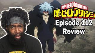 MY HERO ACADEMIA - Episode 112 Review | THE EVOLUTION OF TOMURA SHIGARAKI IS COMPLETE!!