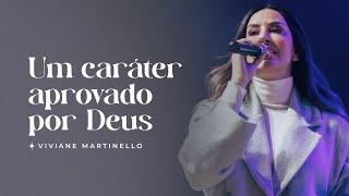 Um caráter aprovado por Deus | Pra. Viviane Martinello