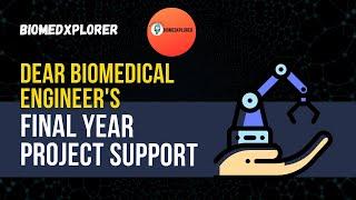 Final year project support for Biomedical Engineers. Supports we provide.