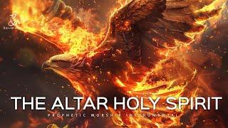 Come To The Altar Holy Spirit | Prophetic Warfare Prayer Instrumental