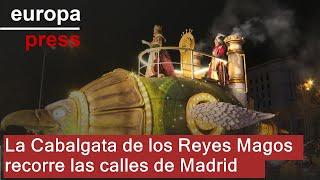 La Cabalgata de los Reyes Magos recorre las calles de Madrid