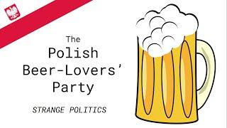 The Polish Beer Lovers' Party - Strange Politics