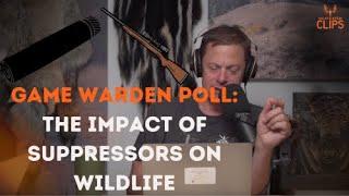 Game Warden Poll: The Impact of Suppressors on Wildlife