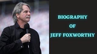 Biography of Jeff Foxworthy | History | Lifestyle | Documentary