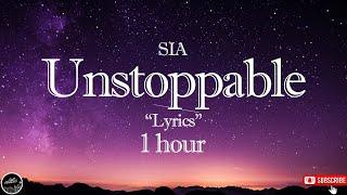 SIA  -  Unstoppable    "Lyrics"  1 hour