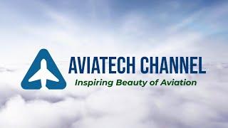 Welcome to AviaTech Channel (Inspiring Beauty of Aviation)