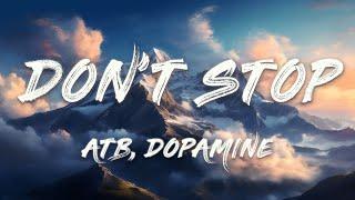 ATB, Dopamine - Don’t Stop (I Wanna Know) [Lyrics]