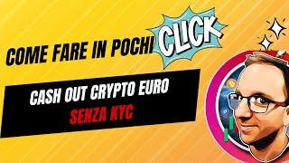 Come fare Cash Out Crypto Euro senza KYC