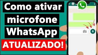 COMO ATIVAR o MICROFONE do WHATSAPP - Atualizado