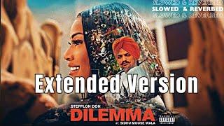 Dilemma Extended | Sidhu Moosewala | Slowed And Reverbed.#lofi #sidhumoosewala #lofilegend #trending