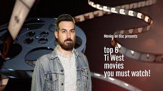 Ti West top 6 must watch movies! 4K