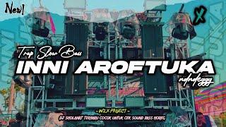 DJ TRAP SLOW BASS HADROH ADEM - INNI AROFTUKA TERBARU 2024