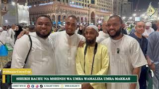 SHEIKH BACHU NA MSHINDI WA UMRA WAMALIZA  IBADA YA UMRA MAKKAH