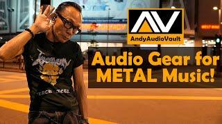 Which Audio Gear to use or to NOT use for Metal? IEMs, Headphones & DAC