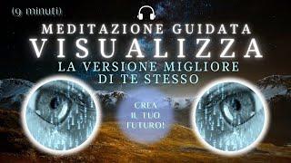 Visualizza il tuo TE STESSO del FUTURO | Meditazione Guidata (9 minuti)