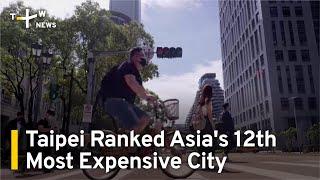 Taipei Ranked Asia's 12th Most Expensive City | TaiwanPlus News
