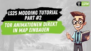 LS25 Modding Tutorial Part #2 - Tor Animationen direkt in Map einbauen