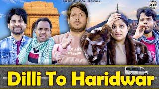 Dilli to Haridwar || दिल्ली से हरिद्वार || @nazarbattusocial3220