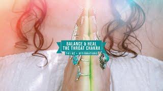 Balance & Heal The Throat Chakra (741 Hz + Affirmations)